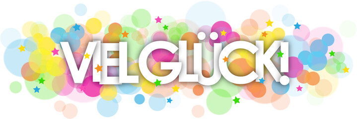 VIEL GLUCK! (GOOD LUCK! in German) typography banner with colorful stars and bokeh lights on transparent background