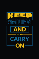 "Keep smiling and carry on" - Simple Text t-shirt design
