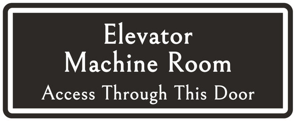 Elevator warning sign and labels elevator machine room. Access through this door