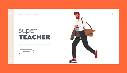 Super Teacher Landing Page Template. Man Teacher In A Rush At Work, Carrying Coffee Cup Looking on Wrist Watch