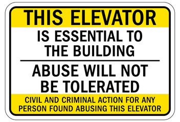 Elevator warning sign and labels this elevator is essential to the building, abuse will not be tolerated