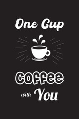 One cup coffee with you Tshirt design template illustration