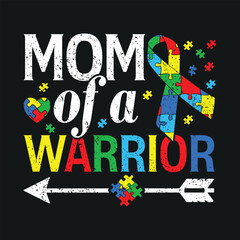 Mom Of A Warrior. Autism Awareness T-Shirt Design, Posters, Greeting Cards, Textiles, and Sticker Vector Illustration