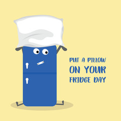 Put a pillow on your fridge day . Design suitable for greeting card poster and banner