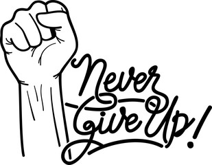 Never Give Up, Motivational Typography Quote Design for T-Shirt, Mug, Poster or Other Merchandise.