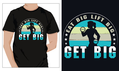 Gym Fitness t-shirts Design EAT BIG LIFT BIG GET BIG