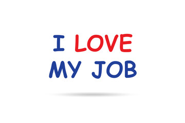 I love my job concept with message
