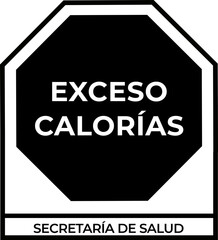 Mexican food label for calories excess in a pack of food. This label is mandatory in Mexican food packages as a warning for the consumer when there are too many calories.