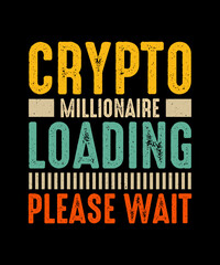 Naklejka na ściany i meble Crypto T-shirt Design Crypto Millionaire Loading Please Wait