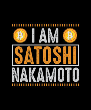 I am satoshi nakamoto Crypto T-shirt Design