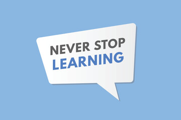 Never Stop Learning text Button. Never Stop Learning Sign Icon Label Sticker Web Buttons