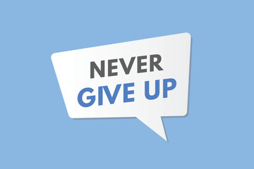 Never Give Up text Button. Never Give Up Sign Icon Label Sticker Web Buttons
