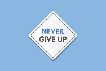 Never Give Up text Button. Never Give Up Sign Icon Label Sticker Web Buttons
