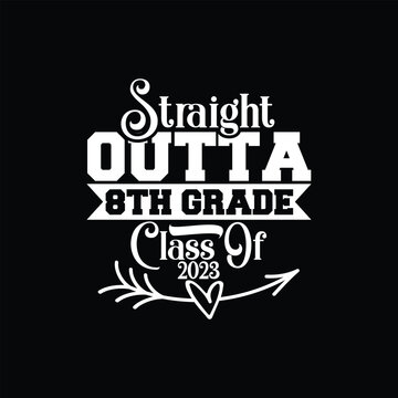 Straight Outta 8th Grade Graduation 2023 Class Eighth Grade