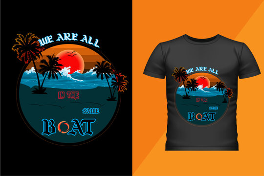  We Are All In The Same Boat Lettering Motivational T-shirt Design Vector.