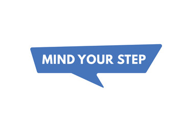 Mind Your Step text Button. Mind Your Step Sign Icon Label Sticker Web Buttons
