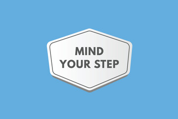 Mind Your Step text Button. Mind Your Step Sign Icon Label Sticker Web Buttons
