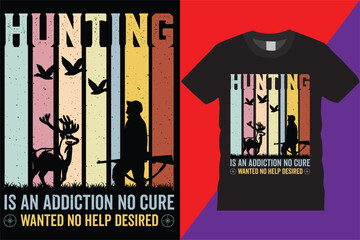 Hunting Is An Addiction No Cure Hunting retro T-shirt design Legend graphic Deer typographic Vector hunt hunter Tshirt vintage