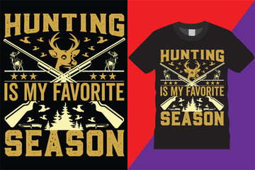 Hunting Is My Favorite Season hunting T-shirt design Legend graphic Deer typographic Vector hunt hunter Tshirt