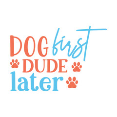 Dog first dude later