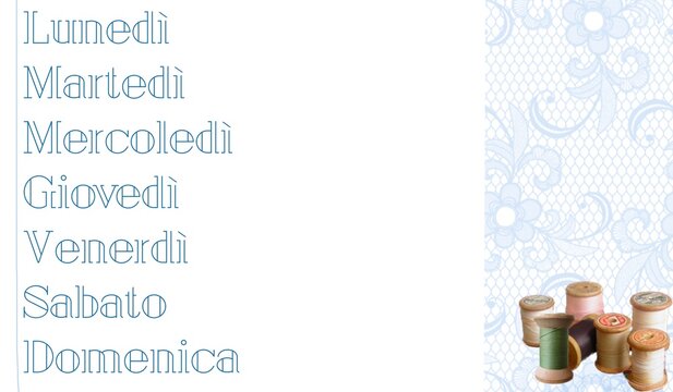 seven days of the week - quote in Italian - white background with lace and stitching  a for website, email, presentation, advertisement, image, poster, placard, banner, postcard, ticket, slide, 