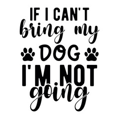 If I can't bring my dog i'm not going