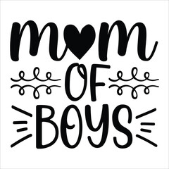 Mom of boys Mother's day shirt print template, typography design for mom mommy mama daughter grandma girl women aunt mom life child best mom adorable shirt