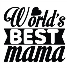 World's best mama Mother's day shirt print template, typography design for mom mommy mama daughter grandma girl women aunt mom life child best mom adorable shirt