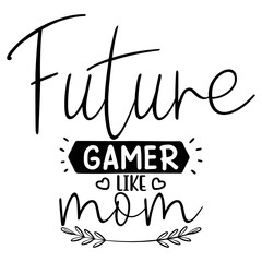 future gamer like mom