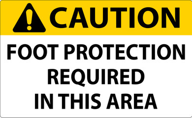 Caution Foot Protection Required in This area Sign