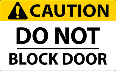 Caution Do Not Block Door Sign On White Background