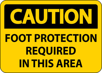 Caution Foot Protection Required in This area Sign