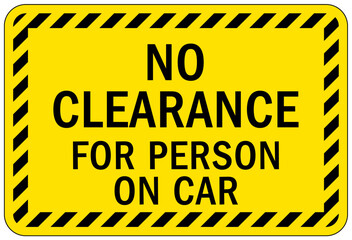 Low clearance warning sign and labels no clearance for person on car