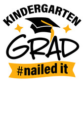 Kindergarten Grad #nailed it. T-shirt design. Graduation cap clipart. Isolated on transparent background