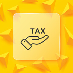 Tax line icon. Hand with tax text. Tax return. Money, dollar, work. Salary concept. Glassmorphism style. Vector line icon for Business and Advertising