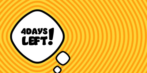 Speech bubble with 4 days left text. Boom retro comic style. Pop art style. Vector line icon for Business and Advertising