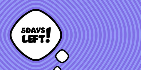 Speech bubble with 5 days left text. Boom retro comic style. Pop art style. Vector line icon for Business and Advertising