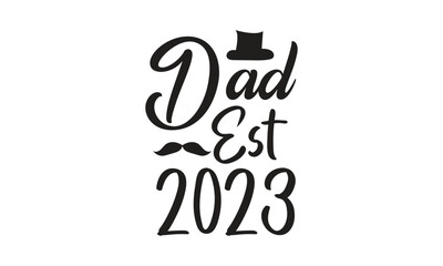 Dad Est 2023, T-Shirt Design, Mug Design.