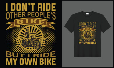 biker, i don't ride other people's but i ride my own bike tshirt illustration bike vector design