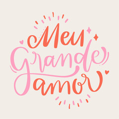 Meu grande amor. My big love in brazilian portuguese. Modern hand Lettering. vector.