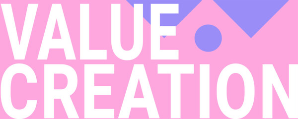 Value Creation: Process of creating value for customers and stakeholders.