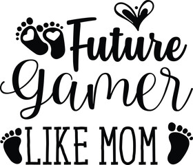 Future Gamer Like Mom svg