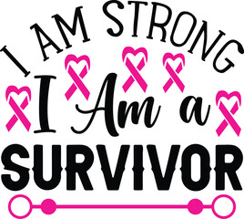 I Am Strong I Am a Survivor svg