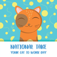 national take your cat to work day . Design suitable for greeting card poster and banner