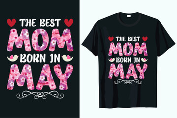 the best mom born in may mothers day t-shirt design vector