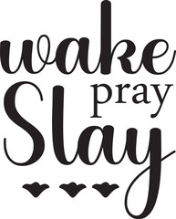 wake pray slay