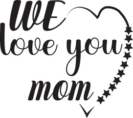 we love you mom