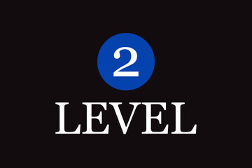 Level 2 sign isolated on black background. Level 2 sign for label, sticker, ui, apps, website, icon design and logo template. Useful for flyer, poster, placard and web banner. Vector illustration