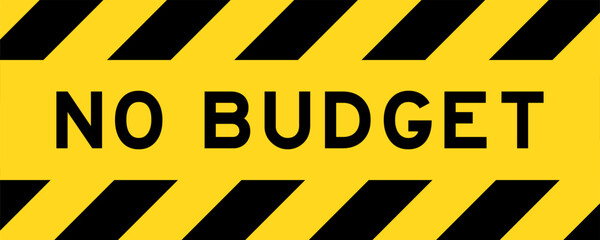 Yellow and black color with line striped label banner with word no budget