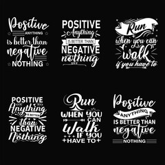 positive any thing any is better then negative nothing motivational , motivate T-shirt Design Bundle,  EPS Quotes Design t shirt Bundle, Vector EPS Editable Files, can you download this Design Bundle.